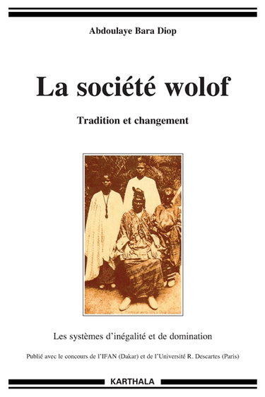 Couverture de La société wolof : tradition et changement : les systèmes d'inégalité et de changement