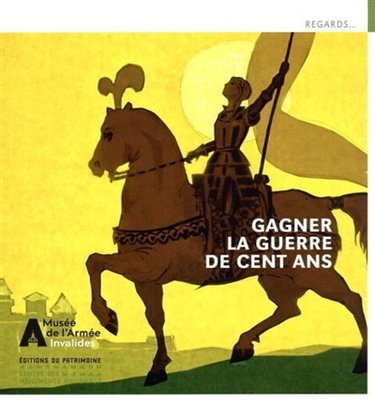 Couverture de Gagner la guerre de Cent Ans : Jean de Dunois, Jeanne d'Arc et leurs compagnons