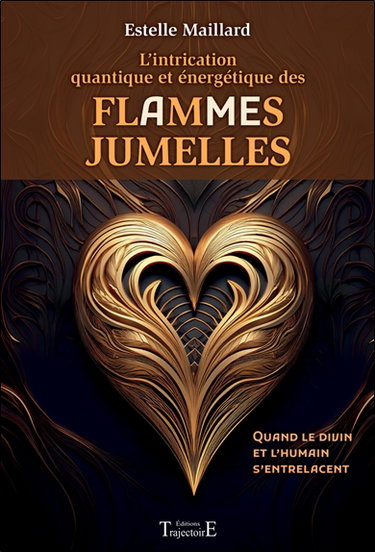 Couverture de L'intrication quantique et énergétique des flammes jumelles : quand le divin et l'humain s'entrelacent