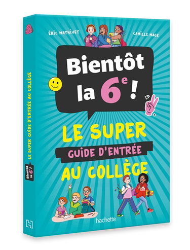 Couverture de Bientôt la 6e ! : le super guide d'entrée au collège