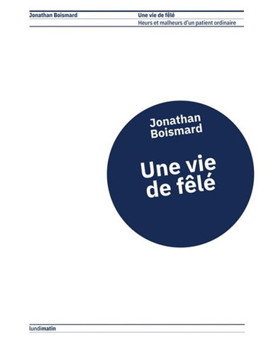 Couverture de Une vie de fêlé : heurs et malheurs d'un patient ordinaire