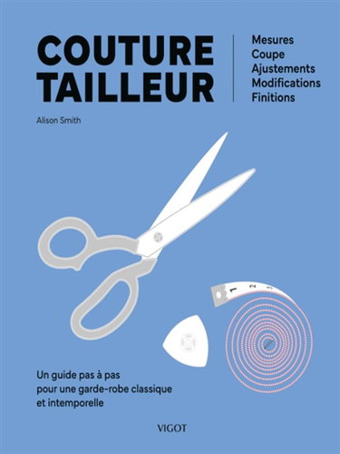 Couverture de Couture tailleur : un guide pas à pas pour une garde-robe classique et intemporelle : mesures, coupe, ajustements, modifications, finitions