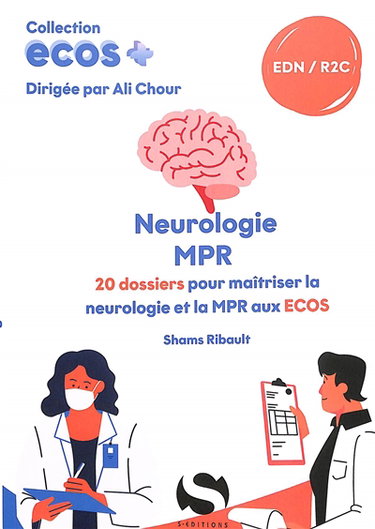 Couverture de Neurologie, MPR : 20 dossiers pour maîtriser la neurologie et la MPR aux Ecos : EDN, R2C