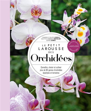 Couverture de Le petit Larousse des orchidées : connaître, choisir et cultiver plus de 90 genres d'orchidées épiphytes et terrestres