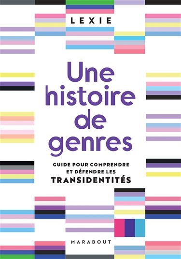 Couverture de Une histoire de genres : guide pour comprendre et défendre les transidentités