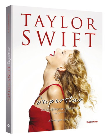 Couverture de Taylor Swift superstar : la biographie illustrée non officielle : album par album