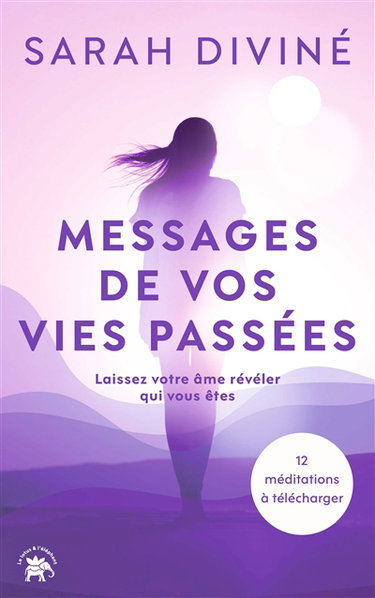 Couverture de Messages de vos vies passées : laissez votre âme révéler qui vous êtes