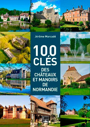 Couverture de 100 clés des châteaux et manoirs de Normandie