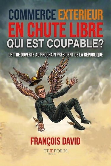 Couverture de Commerce extérieur en chute libre, qui est coupable ? : lettre ouverte au prochain président de la République