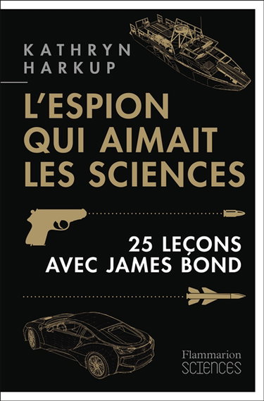 Couverture de L'espion qui aimait les sciences : 25 leçons avec James Bond