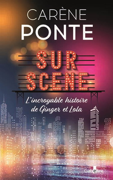 Couverture de Sur scène : l'incroyable histoire de Ginger et Lola par Carène Ponte