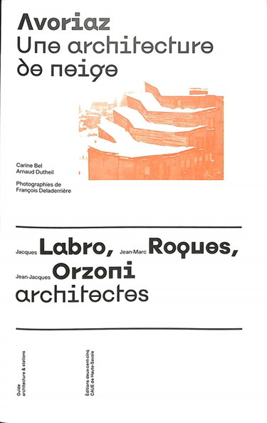 Couverture de Avoriaz : une architecture de neige : Jacques Labro, Jean-Marc Roques, Jean-Jacques Orzoni, architectes