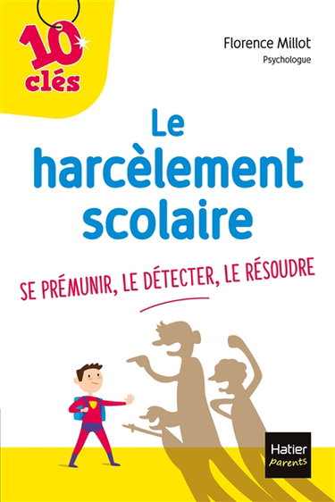 Couverture de Le harcèlement scolaire : se prémunir, le détecter, le résoudre