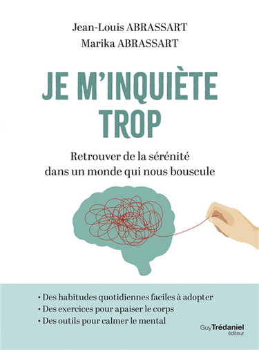 Couverture de Je m'inquiète trop : retrouver de la sérénité dans un monde qui nous bouscule