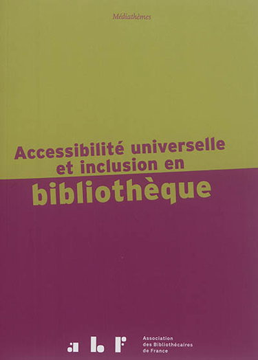 Couverture de Accessibilité universelle et inclusion en bibliothèque
