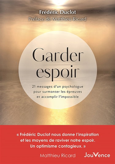 Couverture de Garder espoir : 21 messages d'un psychologue pour surmonter les épreuves et accomplir l'impossible
