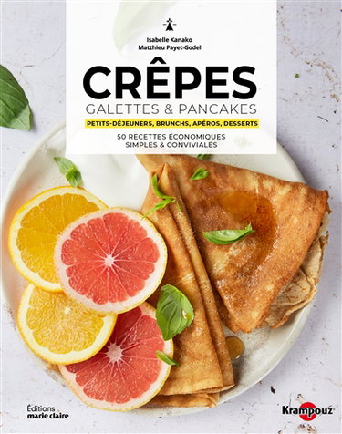 Couverture de Crêpes, galettes & pancakes : petits-déjeuners, brunchs, apéros, desserts : 50 recettes économiques, simples & conviviales