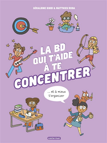Couverture de La BD qui t'aide à te concentrer et à mieux t'organiser