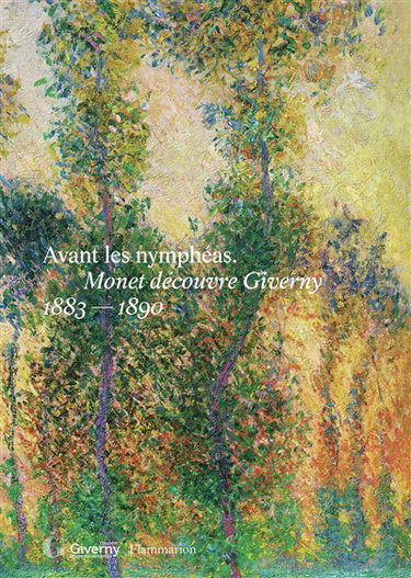 Couverture de Avant Les nymphéas : Monet découvre Giverny, 1883-1890