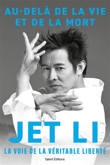 Couverture de Jet Li : au-delà de la vie et de la mort, la voie de la véritable liberté