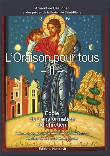 Couverture de L'oraison pour tous. Vol. 2. Ecole de transformation du chrétien