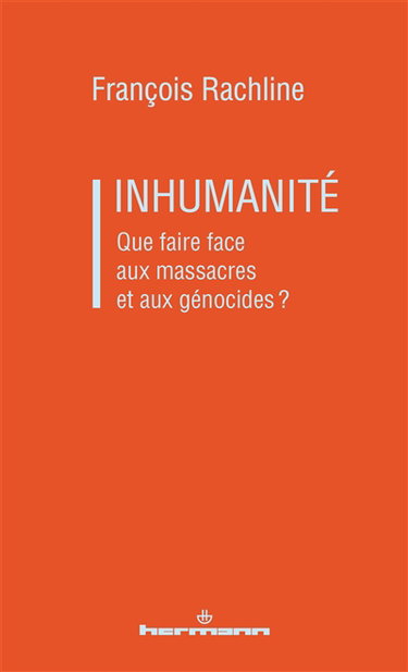 Couverture de Inhumanité : que faire face aux massacres et aux génocides ?