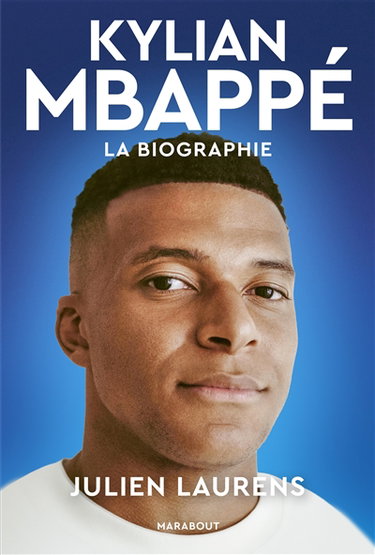Couverture de Kylian Mbappé : la biographie