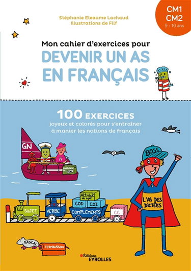 Couverture de Mon cahier d'exercices pour devenir un as en français, CM1, CM2, 9-10 ans : 100 exercices joyeux et colorés pour s'entraîner à manier les notions de français