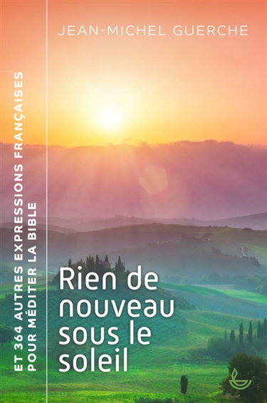 Couverture de Rien de nouveau sous le soleil : et 364 autres expressions françaises pour méditer la Bible par Jean-Michel Guerche