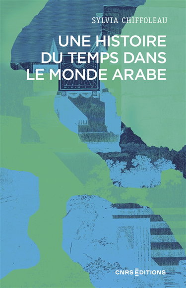 Couverture de Une histoire du temps dans le monde arabe
