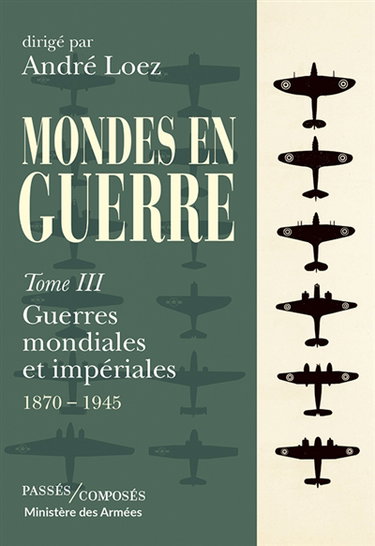 Couverture de Mondes en guerre. Vol. 3. Guerres mondiales et impériales : 1870-1945