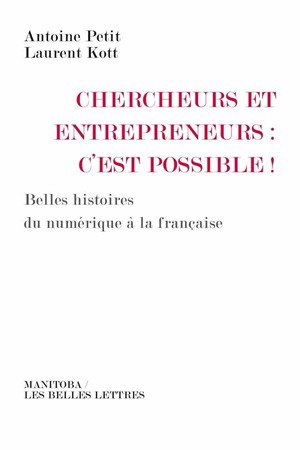 Couverture de Chercheurs et entrepreneurs, c'est possible ! : belles histoires du numérique à la française par Laurent Kott