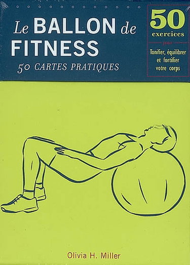 Couverture de Le ballon de fitness : 50 cartes pratiques par Olivia H. Miller