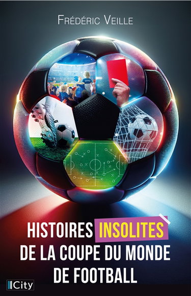 Couverture de Histoires insolites de la Coupe du monde de football