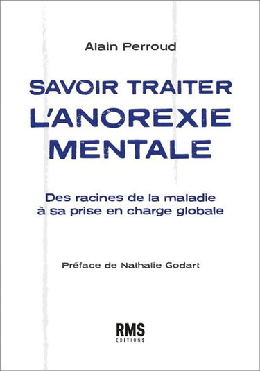 Couverture de Savoir traiter l'anorexie mentale : des racines de la maladie à sa prise en charge globale par Alain Perroud