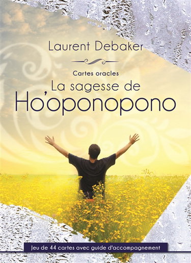 Couverture de La sagesse de Ho'oponopono : cartes oracles : jeu de 44 cartes avec guide d'accompagnement par Laurent Debaker