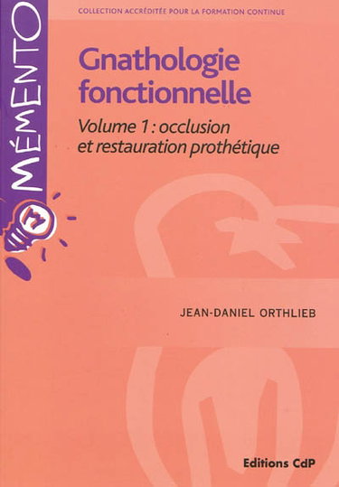 Couverture de Gnathologie fonctionnelle. Vol. 1. Occlusion et restauration prothétique par Jean-Daniel Orthlieb