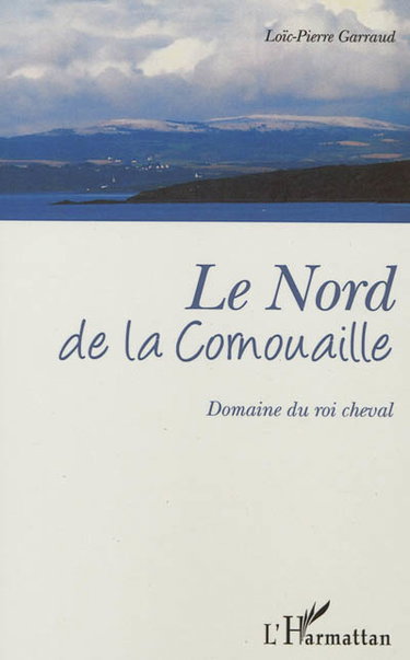 Couverture de Le Nord de la Cornouaille : domaine du roi cheval par Loïc-Pierre Garraud