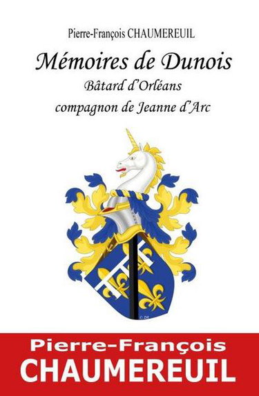 Couverture de Mémoires de Dunois : bâtard d'Orléans : compagnon de Jeanne d'Arc
