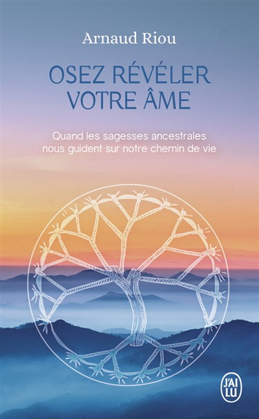 Couverture de Osez révéler votre âme : quand les sagesses ancestrales nous guident sur notre chemin de vie