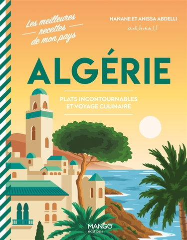Couverture de Algérie : plats incontournables et voyage culinaire