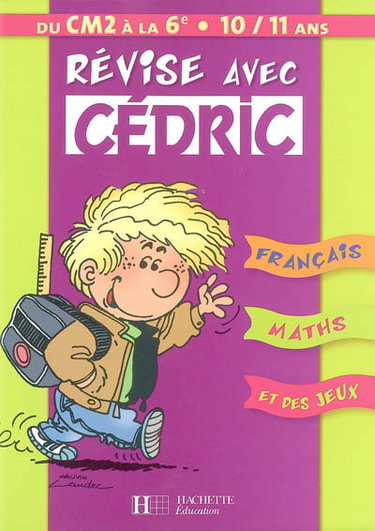 Couverture de Révise avec Cédric du CM2 à la 6e : 10-11 ans