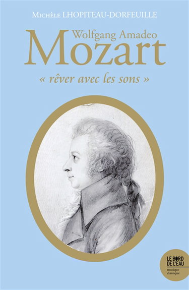 Couverture de Wolfgang Amadeo Mozart : rêver avec les sons