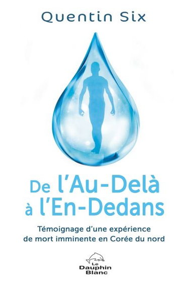 Couverture de De l'Au-Delà à l'En-Dedans : témoignage d'une expérience de mort imminente en Corée du nord