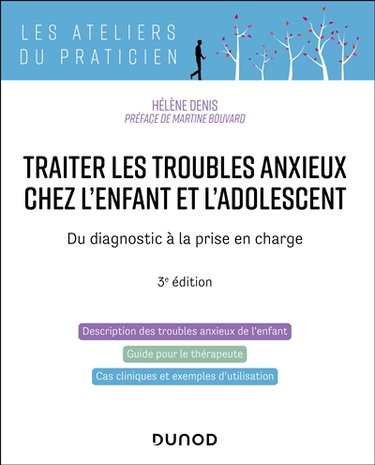 Couverture de Traiter les troubles anxieux chez l'enfant et l'adolescent : du diagnostic à la prise en charge
