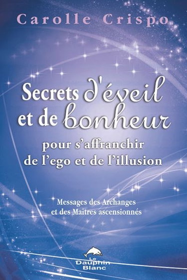 Couverture de Secrets d'éveil et de bonheur pour s'affranchir de l'ego et de l'illusion : messages des Archanges et des Maîtres ascensionnés