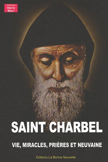 Couverture de Saint Charbel : vie, miracles, prières et neuvaine