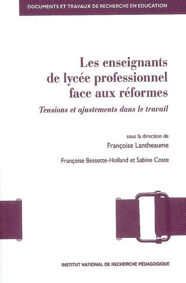 Couverture de Les enseignants de lycée professionnel face aux réformes : tensions et ajustements dans le travail