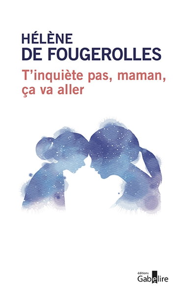 Couverture de T'inquiète pas, maman, ça va aller