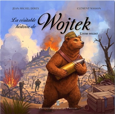 Couverture de La véritable histoire de Wojtek : l'ours soldat